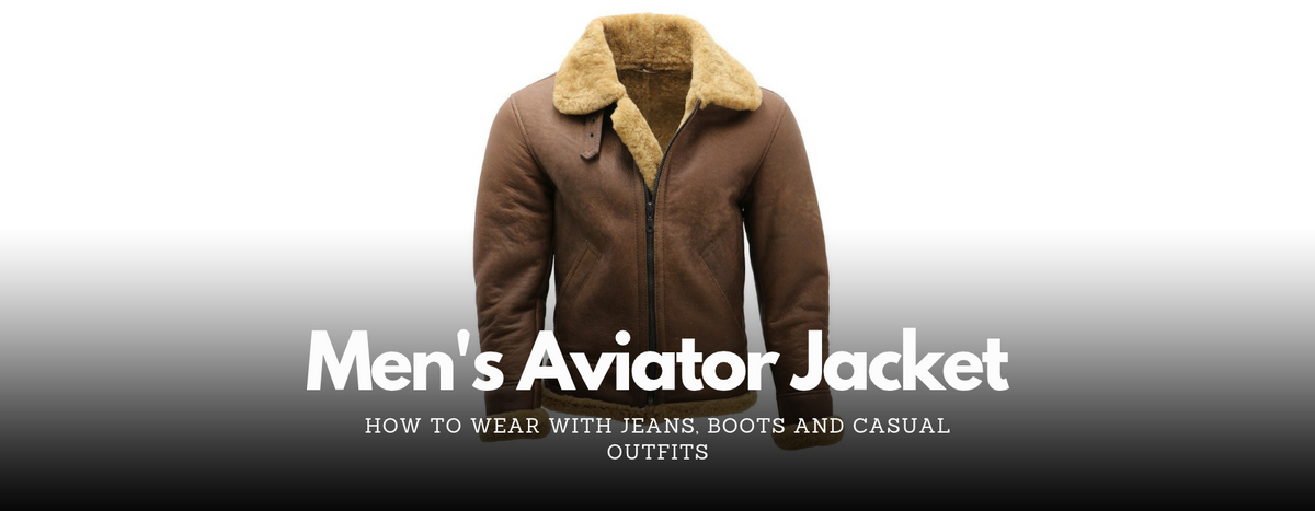 How to Wear a Men's Aviator Jacket With Jeans, Boots and Casual Outfits