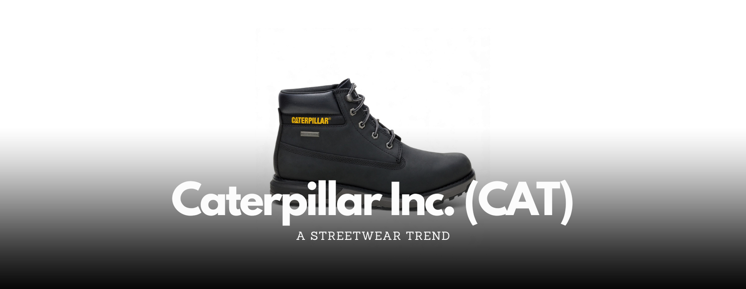 Why Caterpillar Inc. (CAT) Boots Became a Streetwear Trend