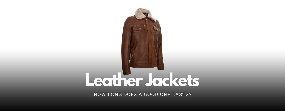 How Long Does a Good Leather Jacket Last?