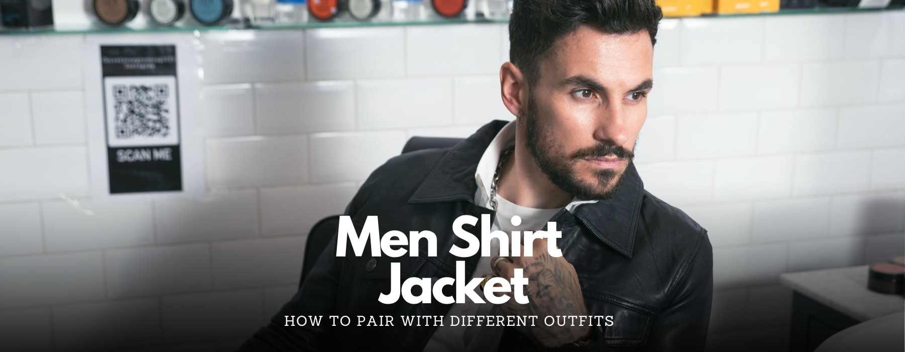 Effortless Cool: How to Wear and Pair Men's Shirt Jackets