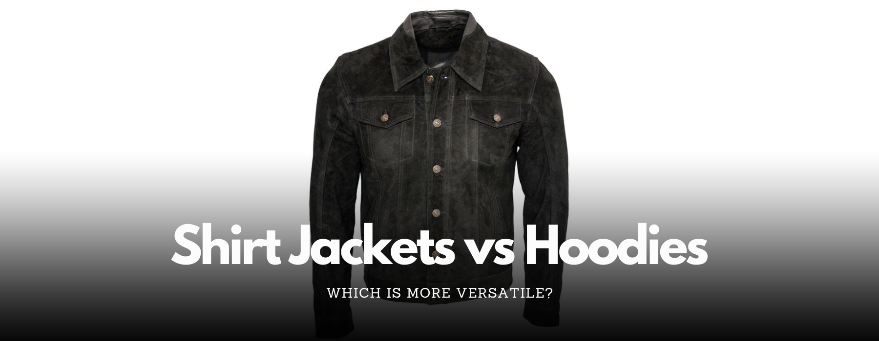 Shirt Jackets vs Hoodies: Which Is More Versatile?