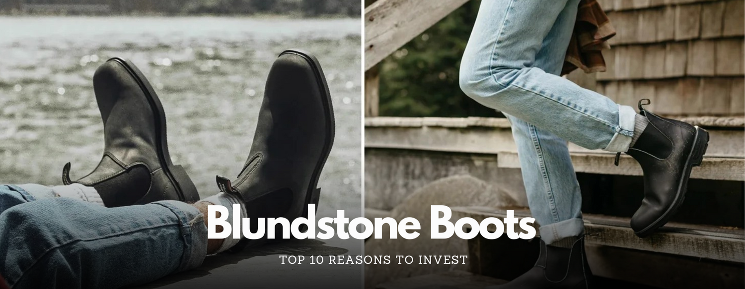 Top 10 Reasons to Invest in Blundstone Boots