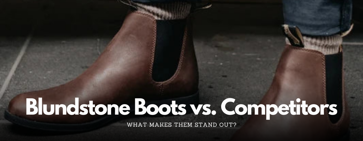 Blundstone Boots vs. Competitors: What Makes Them Stand Out? Upperclass Fashions Blundstone Boots vs. Competitors: What Makes Them Stand Out? Upperclass Fashions