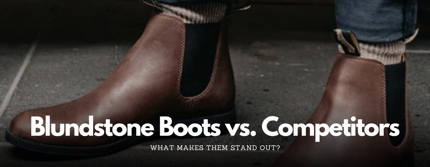 Blundstone Boots vs. Competitors: What Makes Them Stand Out?