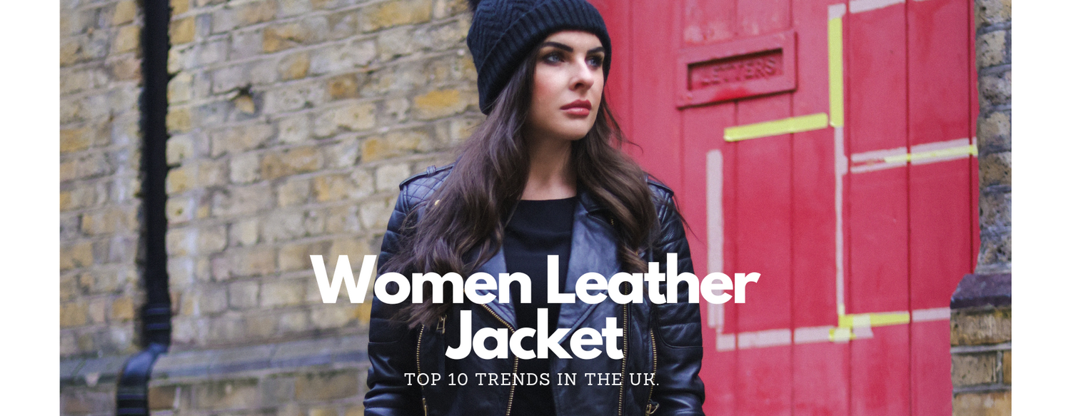 Top 10 Women's Leather Jacket Trends in the UK - Upperclass Fashions 