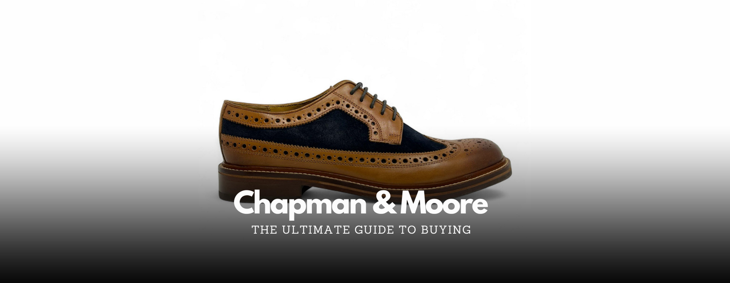 The Ultimate Guide to Buying Chapman & Moore Shoes